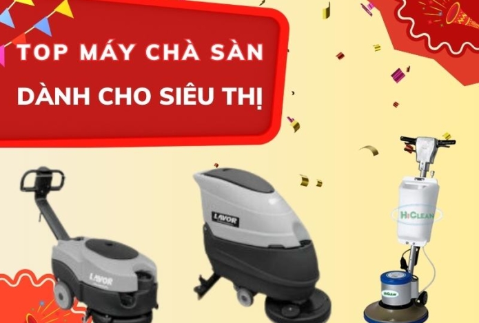 Top máy chà sàn dành riêng cho siêu thị