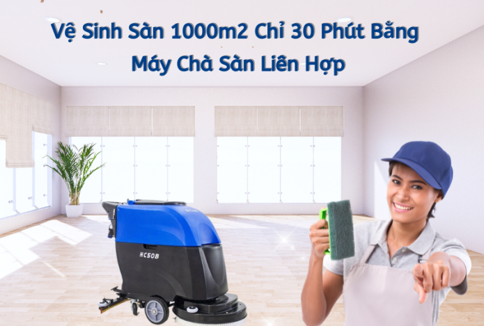 Vệ Sinh Sàn 1000m2 Chỉ 30 Phút Bằng Máy Chà Sàn Liên Hợp