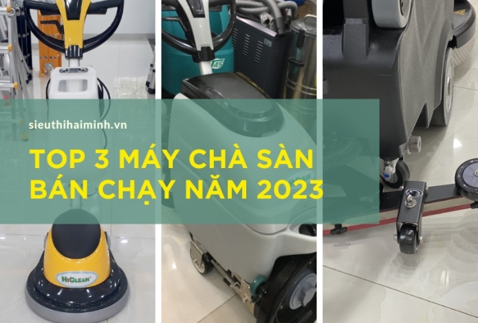 Top 3 Máy Chà Sàn Bán Chạy Năm 2023 Nên Tham Khảo