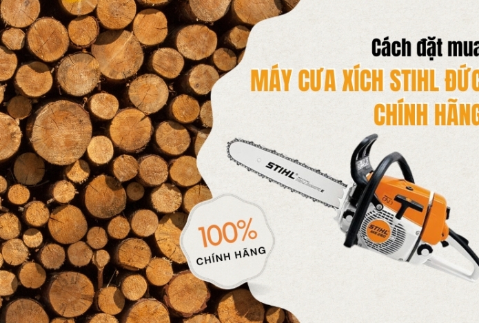Cách Đặt Mua Máy Cưa Xích Stihl Đức Chính Hãng