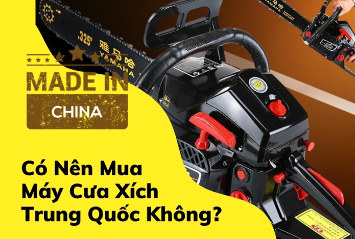 Có Nên Mua Máy Cưa Xích Trung Quốc Không?