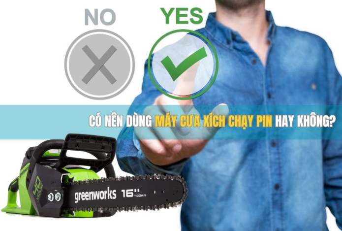 Có nên dùng máy cưa xích chạy pin hay không?
