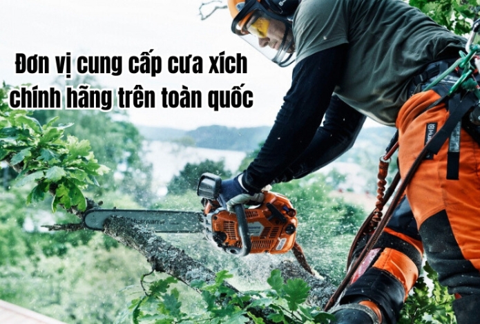 Đơn vị cung cấp cưa xích chính hãng trên toàn quốc