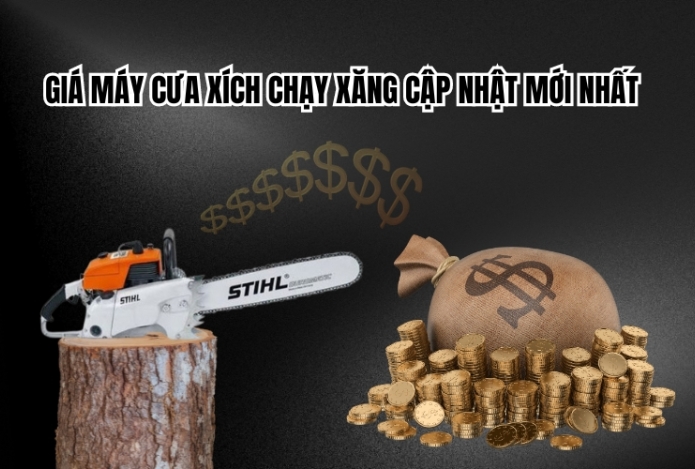 Giá máy cưa xích chạy xăng cập nhật mới nhất