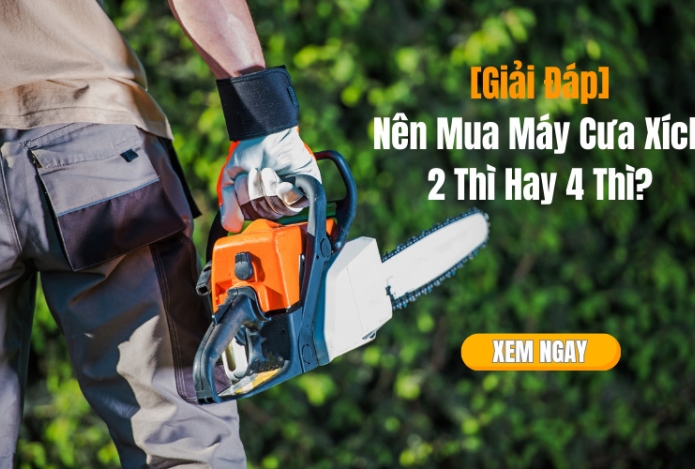 [Giải Đáp] Nên Mua Máy Cưa Xích 2 Thì Hay 4 Thì?
