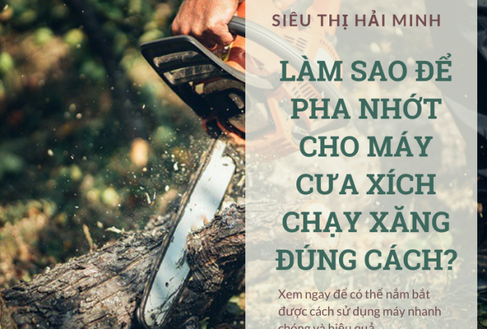 Làm Sao Để Pha Nhớt Cho Máy Cưa Xích Chạy Xăng Đúng Cách?