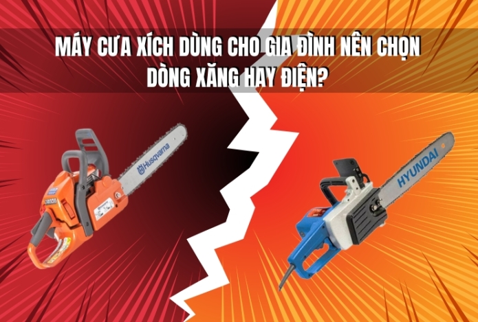 Máy Cưa Xích Dùng Cho Gia Đình Nên Chọn Dòng Xăng Hay Điện?