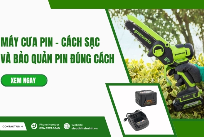 Máy cưa pin, cách sạc và bảo quản pin đúng cách