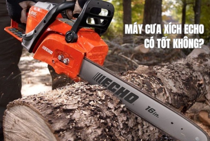 Máy cưa xích Echo có tốt không?
