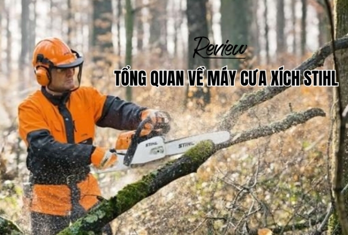 Review tổng quan về máy cưa xích Stihl