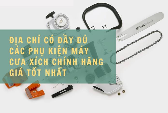 Ở Đây Có Tất Tần Tật Phụ Tùng Máy Cưa Xích Chính Hãng Giá Tốt Nhất!