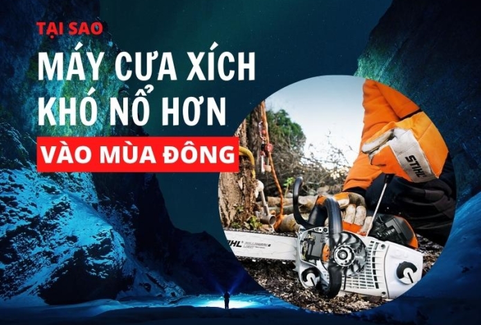 Tại Sao Máy Cưa Xích Khó Nổ Hơn Vào Mùa Đông Và Cách Khắc Phục