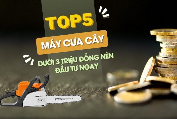 Top 5 máy cưa cây dưới 3 triệu đồng nên đầu tư ngay