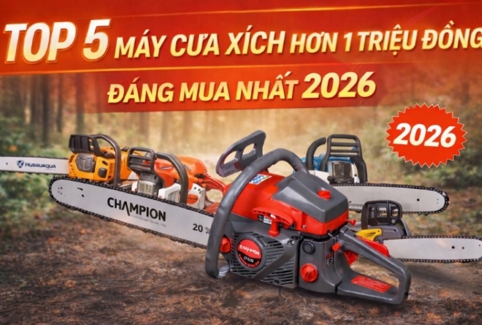 Top 5 máy cưa xích hơn 1 triệu đồng đáng mua nhất 2026