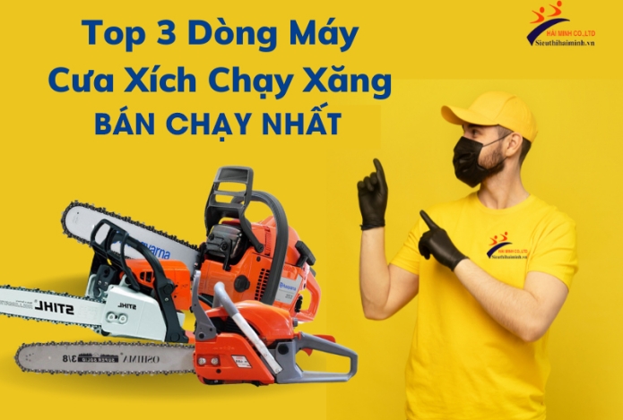 Giới Thiệu Top 3 Dòng Máy Cưa Xích Chạy Xăng Được Tìm Kiếm Nhiều Nhất