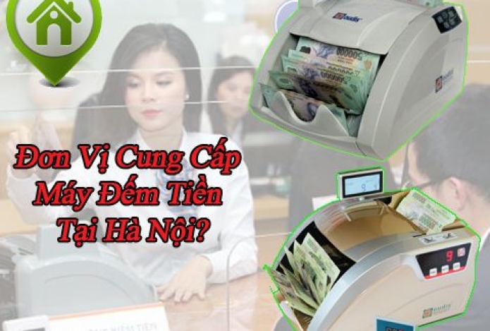 Đơn Vị Cung Cấp Máy Đếm Tiền Tại Hà Nội Uy Tín, Chất Lượng