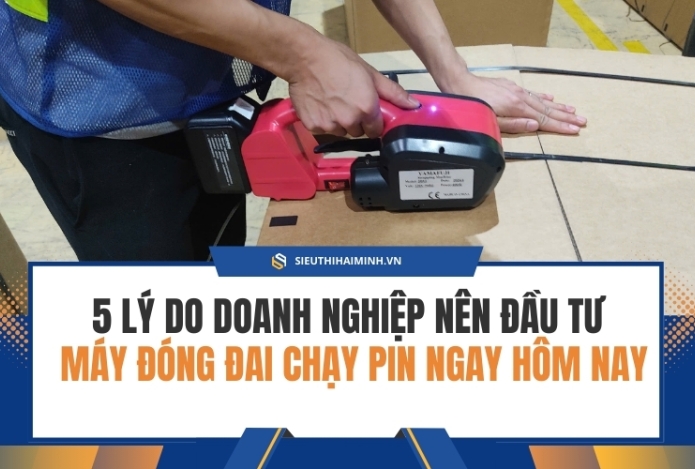 5 lý do doanh nghiệp nên đầu tư máy đóng đai chạy pin ngay