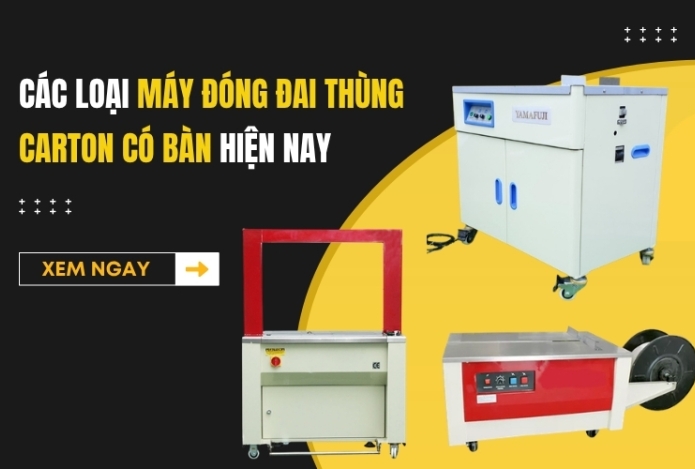 Các Loại Máy Đóng Đai Thùng Carton Có Bàn Hiện Nay