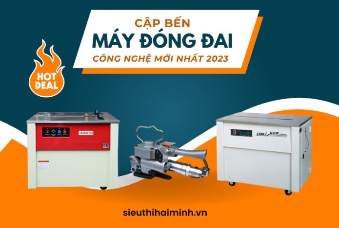 Cập bến máy đóng đai thùng công nghệ mới nhất năm 2023