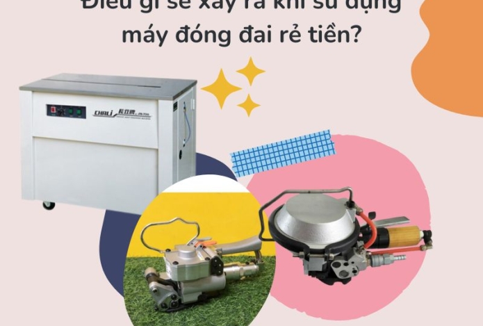 Điều gì sẽ xảy ra khi sử dụng máy đóng đai thùng rẻ tiền?