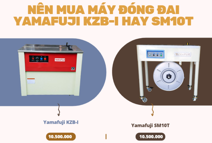 Giữa máy đóng đai Yamafuji KZB-I và SM10T nên chọn loại nào?