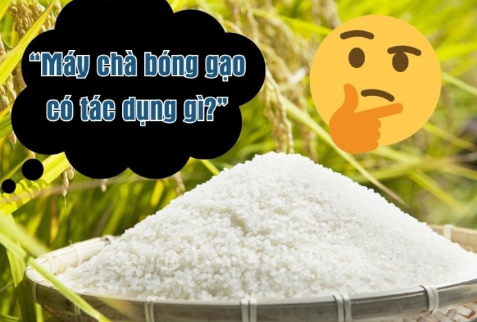 “Máy chà bóng gạo có tác dụng gì?”