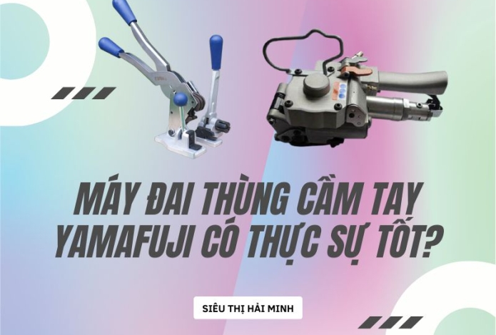 Máy đai thùng cầm tay Yamafuji có thực sự tốt?