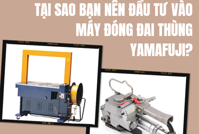 Tại sao bạn nên đầu tư vào máy đóng đai thùng Yamafuji?