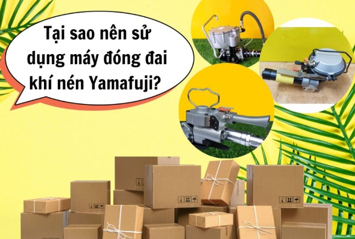 Tại sao nên sử dụng máy đóng đai khí nén Yamafuji?