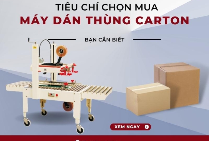 Tiêu Chí Lựa Chọn Máy Dán Thùng Carton Bạn Cần Phải Biết