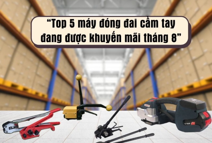 Top 4 máy đóng đai cầm tay đang được khuyến mãi tháng 8
