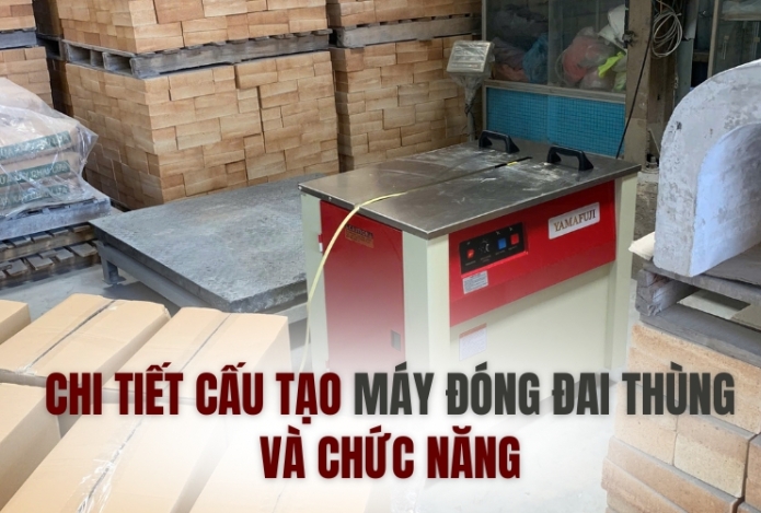 Chi tiết cấu tạo máy đóng đai thùng và chức năng