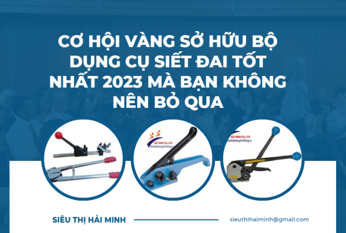 Cơ hội vàng sở hữu bộ dụng cụ siết đai tốt nhất 2023 mà bạn không nên bỏ qua