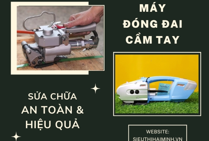 Sửa Lỗi Máy Đóng Đai Cầm Tay Hiệu Quả Và An Toàn