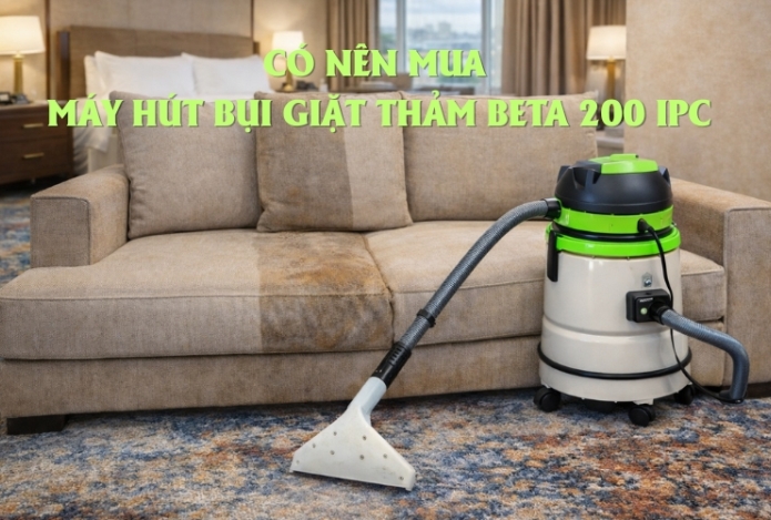 Có Nên Mua Máy Hút Bụi Giặt Thảm Beta 200 Ipc