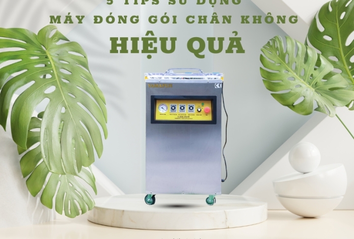 5 Tips Sử Dụng Máy Đóng Gói Hút Chân Không Hiệu Quả