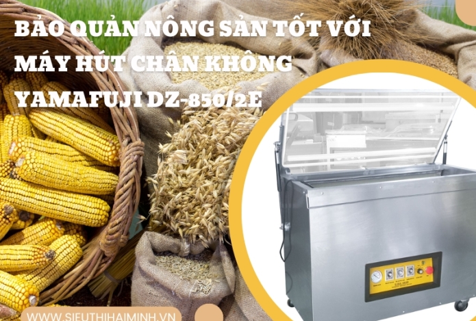 Bảo quản nông sản tốt với máy hút chân không Yamafuji DZ-850/2e