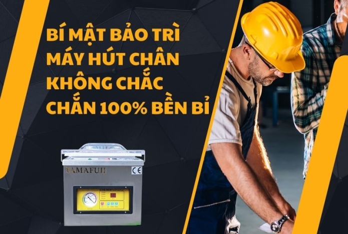 Bí Mật Bảo Trì Máy Hút Chân Không Chắc Chắn 100% Bền Bỉ