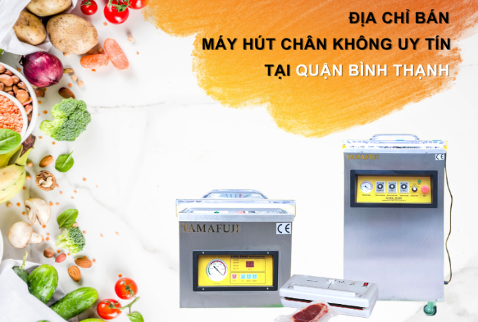 Địa chỉ bán máy hút chân không uy tín tại Quận Bình Thạnh