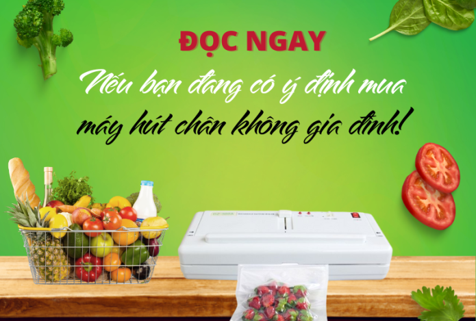 Đọc ngay nếu bạn đang có ý định mua máy hút chân không gia đình