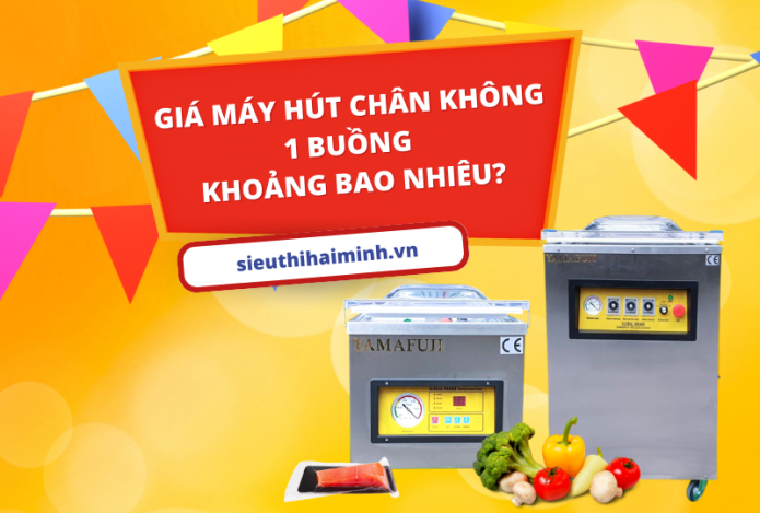 Giá Máy Hút Chân Không 1 Buồng Khoảng Bao Nhiêu?