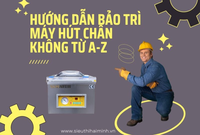 Hướng Dẫn Bảo Trì Máy Hút Chân Không Từ A-Z