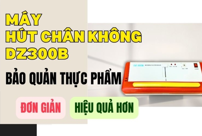 Hướng dẫn sử dụng máy hút chân không DZ300B chi tiết nhất