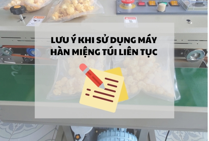Lưu ý khi sử dụng máy hàn miệng túi liên tục