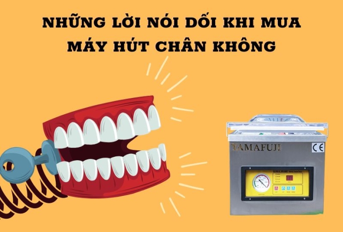 Những Lời Nói Dối Khi Mua Máy Hút Chân Không