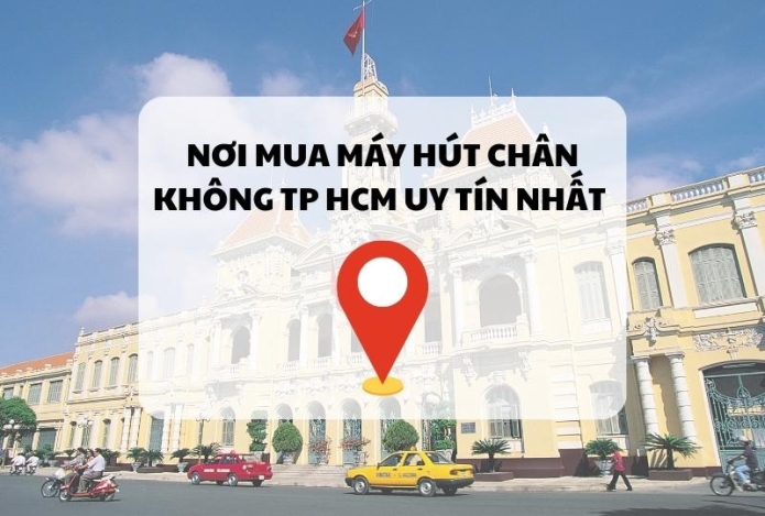Nơi mua máy hút chân không TP HCM uy tín nhất