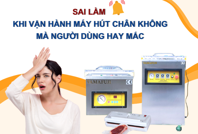 Sai Lầm Khi Vận Hành Máy Hút Chân Không Mà Người Dùng Hay Mắc