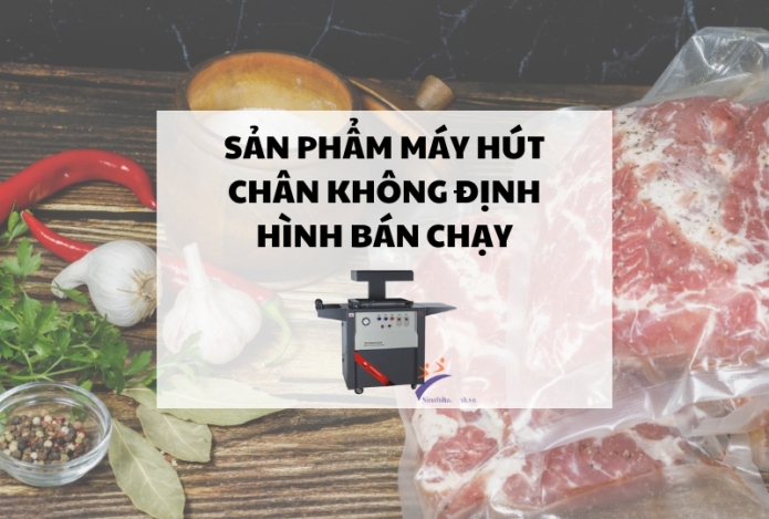 Sản phẩm máy hút chân không định hình bán chạy