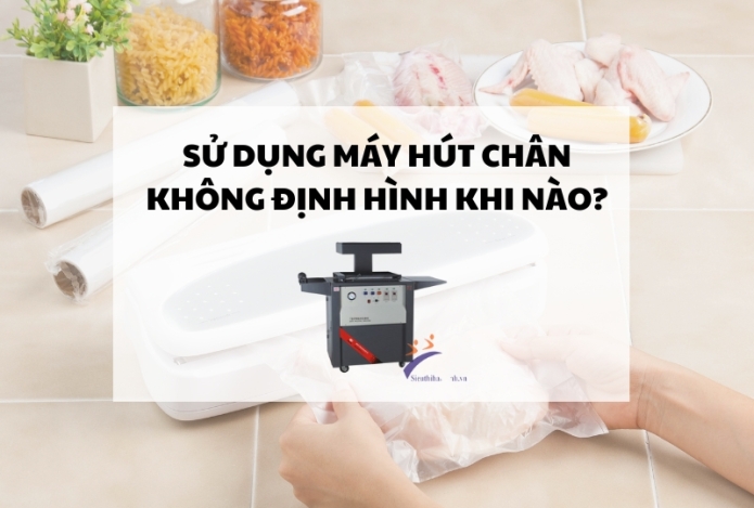 Sử dụng máy hút chân không định hình khi nào?