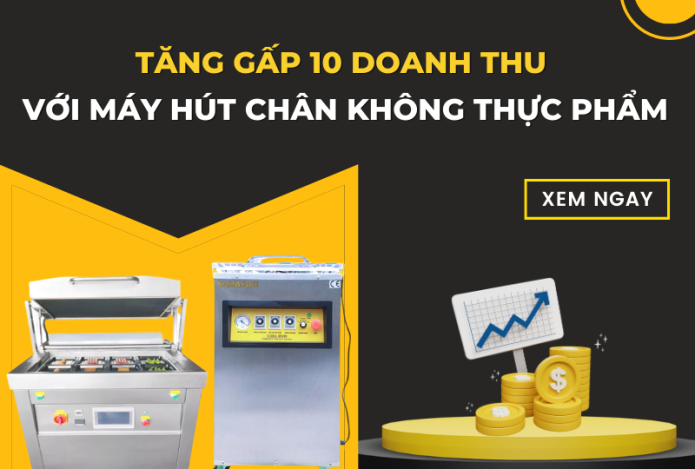 Tăng gấp 10 doanh thu với máy hút chân không thực phẩm